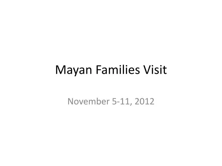 mayan families visit