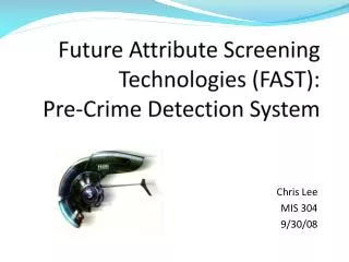 Future Attribute Screening Technologies (FAST): Pre-Crime Detection System