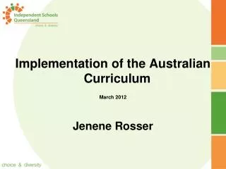 Implementation of the Australian Curriculum March 2012 Jenene Rosser