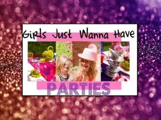 Girls Just Wanna Have Parties