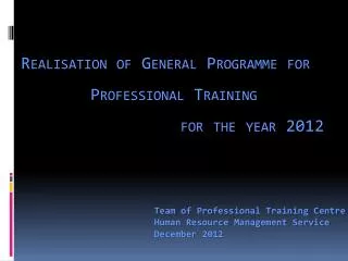 Realisation of General Programme for 		Professional Training for the year 2012