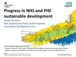 Progress in NHS and PHE sustainable development David Pencheon NHS England and Public Health England Sustainable Devel