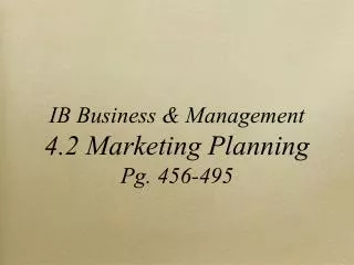 IB Business &amp; Management 4.2 Marketing Planning Pg. 456-495