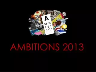 AMBITIONS 2013