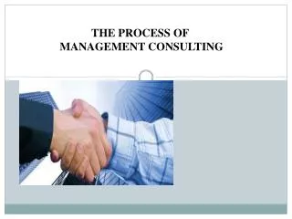 THE PROCESS OF MANAGEMENT CONSULTING