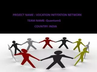 PROJECT NAME : VOCATION INITITATION NETWORK TEAM NAME: QuantumG COUNT