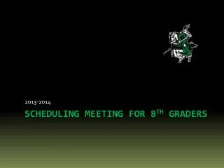 Scheduling meeting for 8 th graders