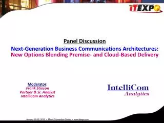 Panel Discussion Next-Generation Business Communications Architectures: New Options Blending Premise- and Cloud-Based D