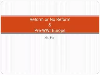 Reform or No Reform &amp; Pre-WWI Europe