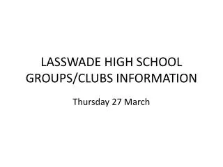 LASSWADE HIGH SCHOOL GROUPS/CLUBS INFORMATION