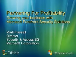 Partnering For Profitability Growing your business with Microsoft Forefront Security Solutions