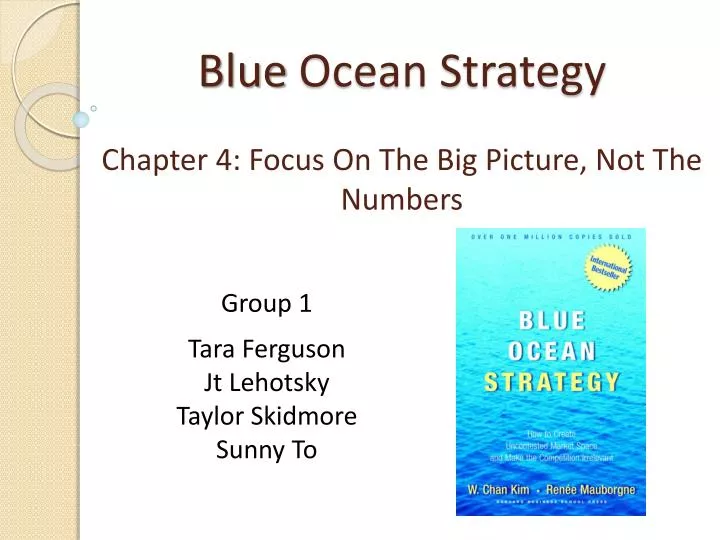 blue ocean strategy chapter 4 focus on the big picture not the numbers