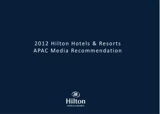 2012 Hilton Hotels &amp; Resorts APAC Media Recommendation