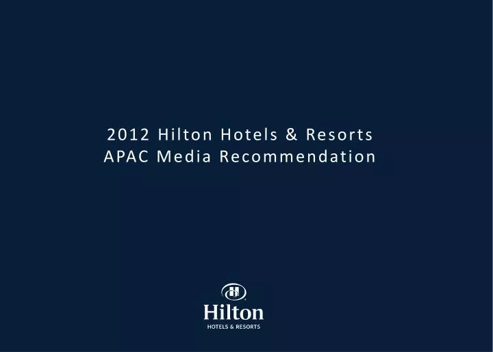 2012 hilton hotels resorts apac media recommendation