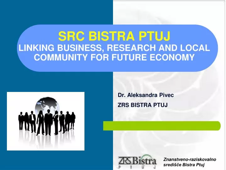 src bistra ptuj linking business research and local community for future economy