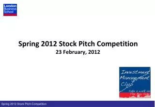 Spring 2012 Stock Pitch Competition 23 February, 2012