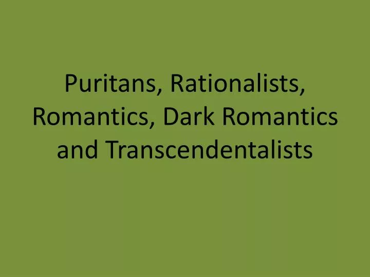 puritans rationalists romantics dark romantics and transcendentalists