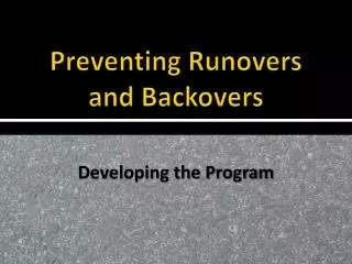 Preventing Runovers and Backovers