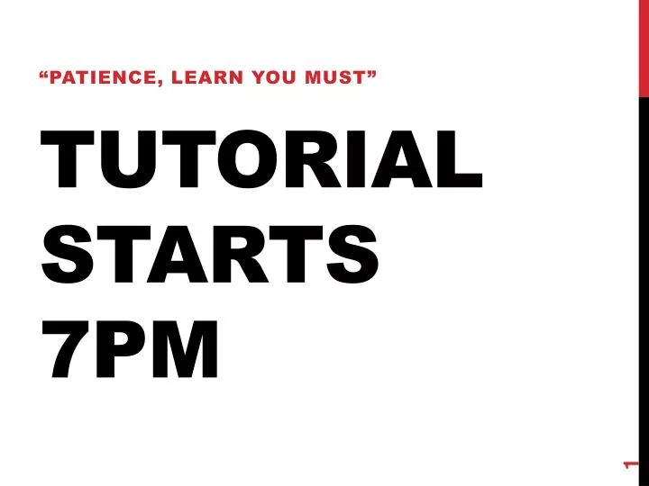 tutorial starts 7pm
