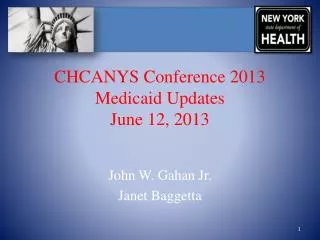 CHCANYS Conference 2013 Medicaid Updates June 12, 2013