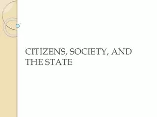 CITIZENS, SOCIETY, AND THE STATE