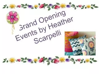 *Grand Opening* Events by Heather Scarpelli