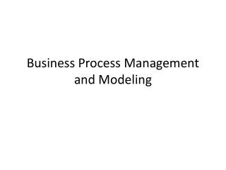 Business Process Management and Modeling