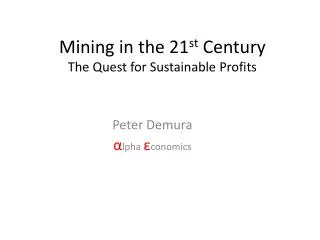 Mining in the 21 st Century The Quest for Sustainable Profits