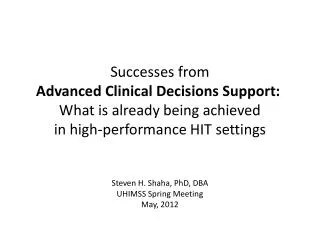 Successes from Advanced Clinical Decisions Support: What is already being achieved in high-performance HIT settings