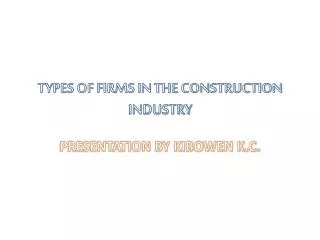 TYPES OF FIRMS IN THE CONSTRUCTION INDUSTRY