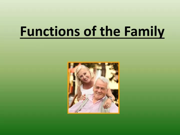 functions of the family