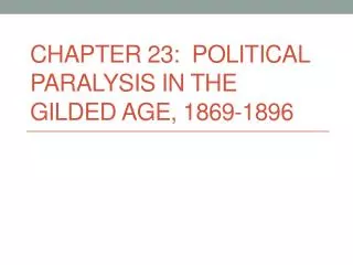 Chapter 23: Political Paralysis in the Gilded Age, 1869-1896