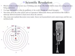 Scientific Revolution Period of time in which a new way of thinking came about. The beliefs held by many for so long wer