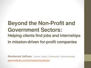 Beyond the Non-Profit and Government Sectors: Helping clients find jobs and internships in mission-driven for-profit