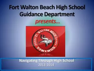 Fort Walton Beach High School Guidance Department presents…