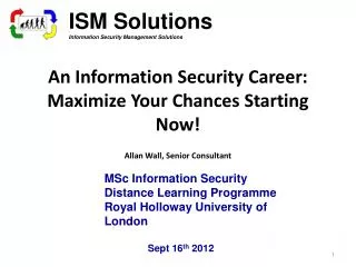 An Information Security Career: Maximize Your Chances Starting Now! Allan Wall, Senior Consultant