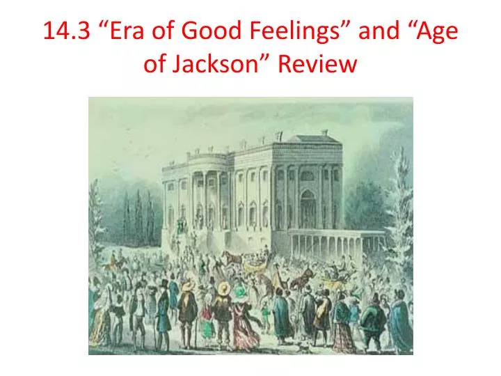 14 3 era of good feelings and age of jackson review