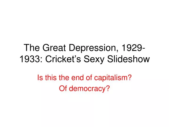 the great depression 1929 1933 cricket s sexy s lideshow