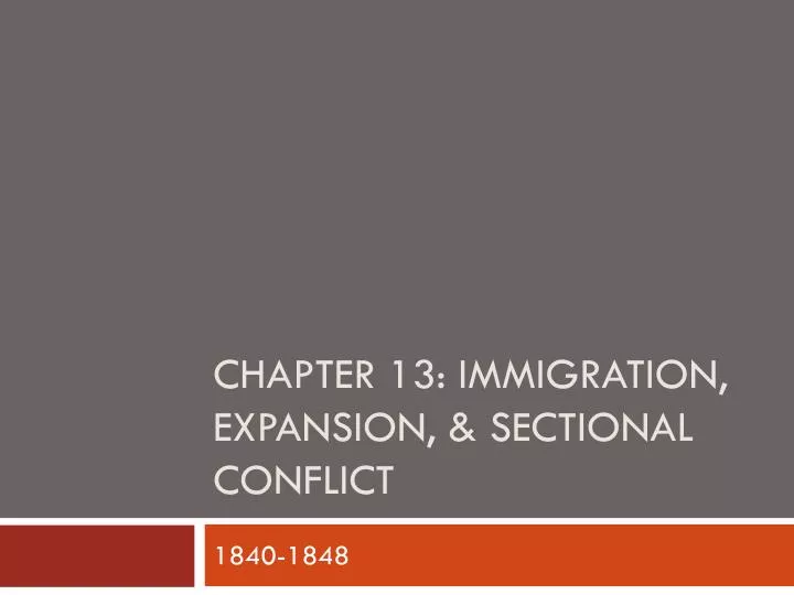 chapter 13 immigration expansion sectional conflict