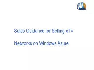 Sales Guidance for Selling xTV Networks on Windows Azure