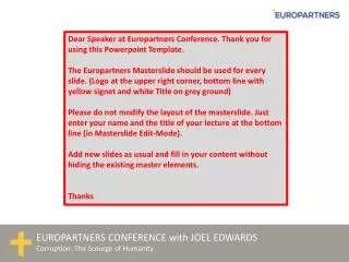 Dear Speaker at Europartners Conference. Thank you for using this Powerpoint Template.