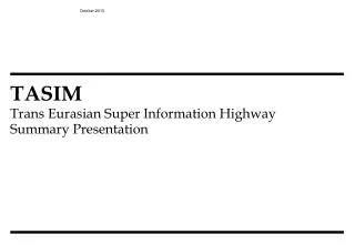 TASIM Trans Eurasian Super Information Highway Summary Presentation