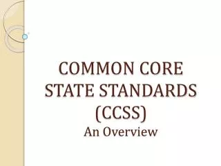 COMMON CORE STATE STANDARDS (CCSS) An Overview