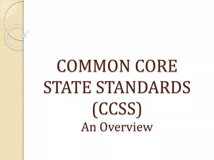 common core state standards ccss an overview