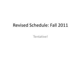 Revised Schedule: Fall 2011