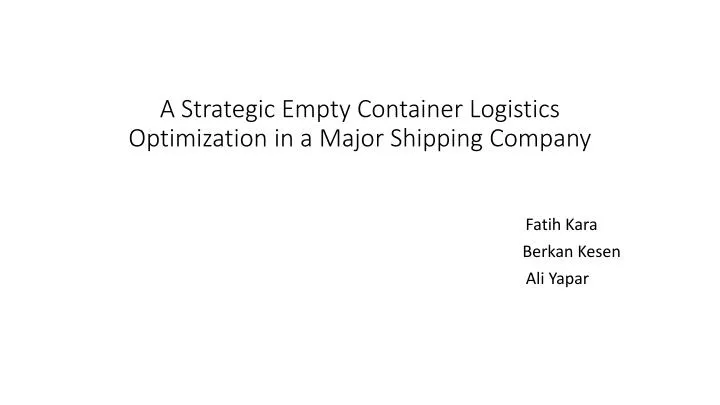 a strategic empty container logistics optimization in a major shipping company