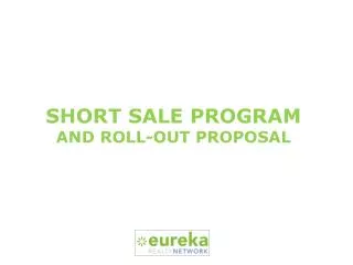 SHORT SALE PROGRAM AND ROLL-OUT PROPOSAL