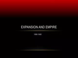 Expansion and Empire