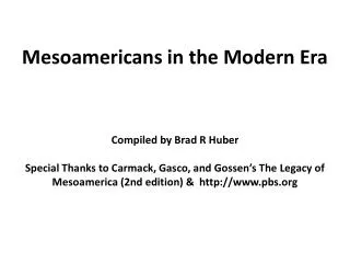 Mesoamericans in the Modern Era Compiled by Brad R Huber