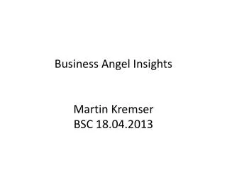Business Angel Insights Martin Kremser BSC 18.04.2013